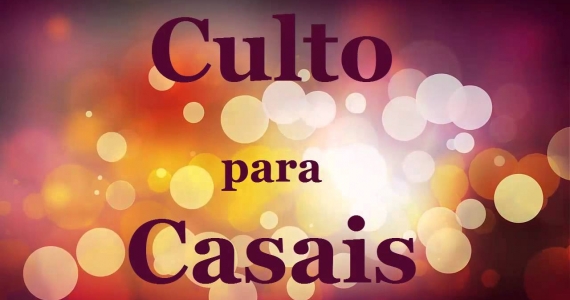 14 de Outubro – Culto para Casais